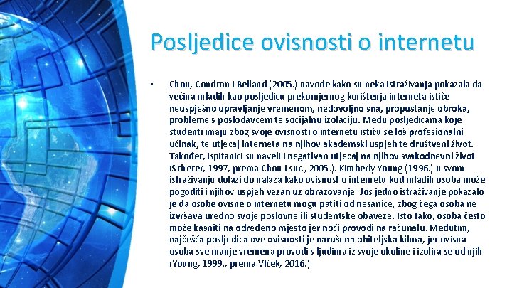 Posljedice ovisnosti o internetu • Chou, Condron i Belland (2005. ) navode kako su