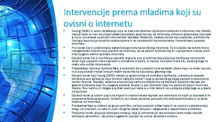 Intervencije prema mladima koji su ovisni o internetu • • Young (1999. ) u