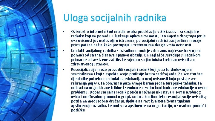 Uloga socijalnih radnika • • • Ovisnost o internetu kod mladih osoba predstavlja velik