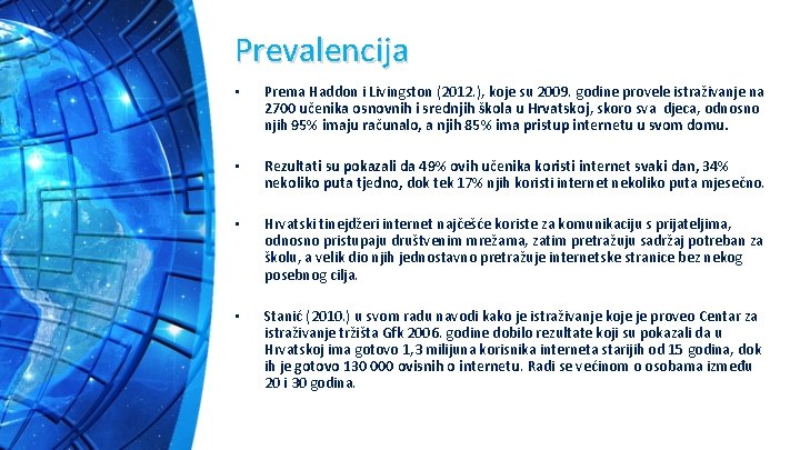 Prevalencija • Prema Haddon i Livingston (2012. ), koje su 2009. godine provele istraživanje