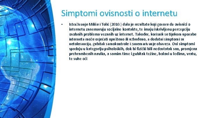 Simptomi ovisnosti o internetu • Istraživanje Miliše i Tolić (2010. ) dalo je rezultate
