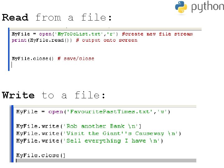 Read from a file: Write to a file: 