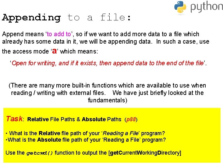 Appending to a file: Append means ‘to add to’, so if we want to
