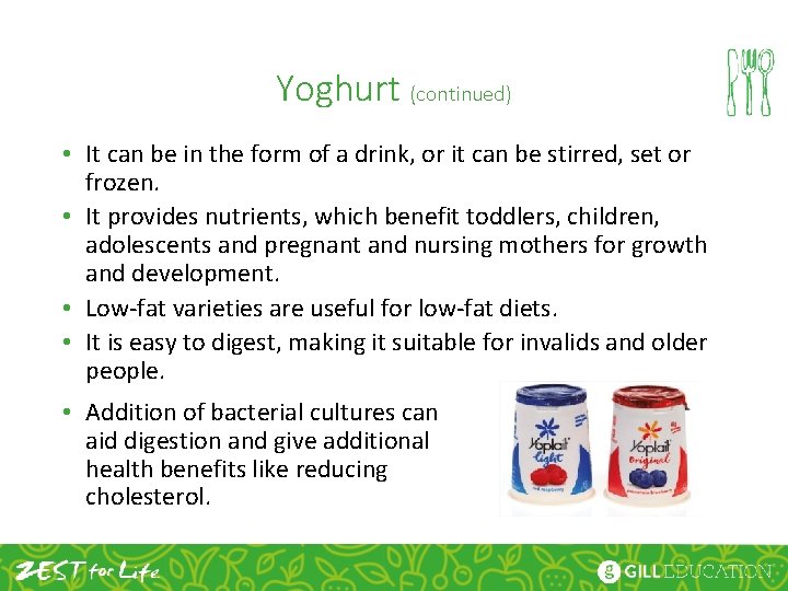 Yoghurt (continued) • It can be in the form of a drink, or it