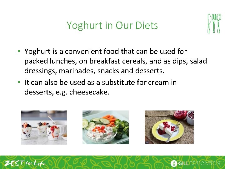 Yoghurt in Our Diets • Yoghurt is a convenient food that can be used