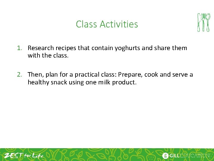 Class Activities 1. Research recipes that contain yoghurts and share them with the class.