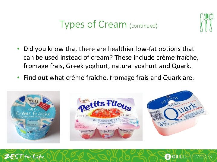 Types of Cream (continued) • Did you know that there are healthier low-fat options