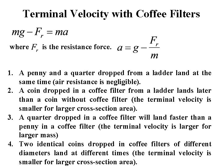 Terminal Velocity with Coffee Filters where is the resistance force. 1. A penny and