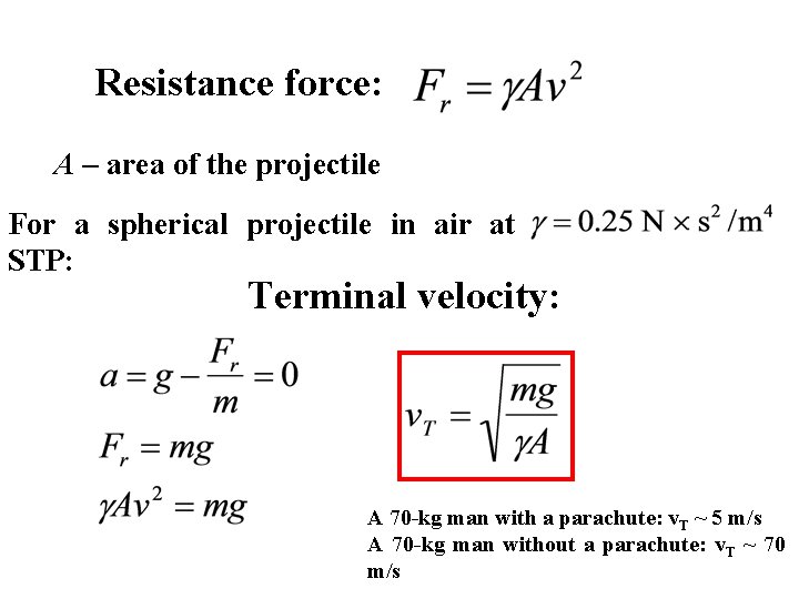 Resistance force: A – area of the projectile For a spherical projectile in air