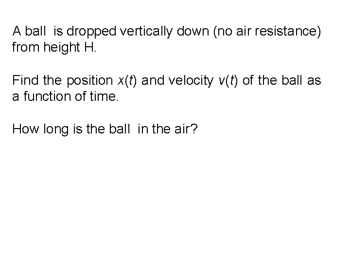 A ball is dropped vertically down (no air resistance) from height H. Find the