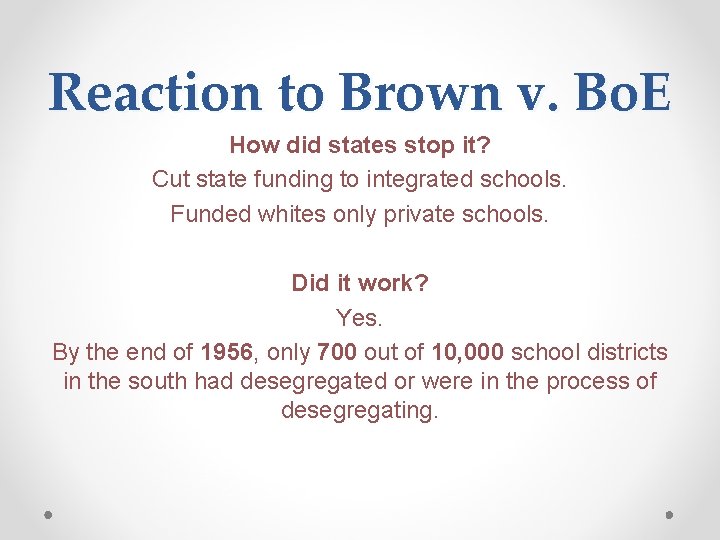 Reaction to Brown v. Bo. E How did states stop it? Cut state funding