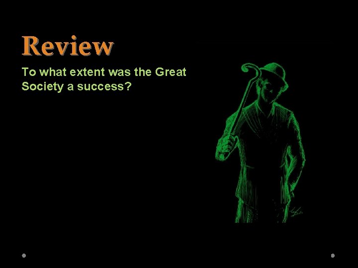 Review To what extent was the Great Society a success? 