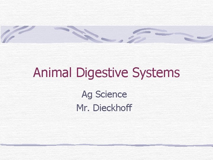 Animal Digestive Systems Ag Science Mr. Dieckhoff 
