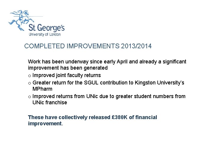 COMPLETED IMPROVEMENTS 2013/2014 Work has been underway since early April and already a significant