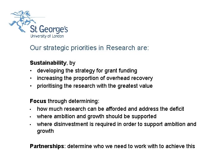 Our strategic priorities in Research are: Sustainability, by • developing the strategy for grant