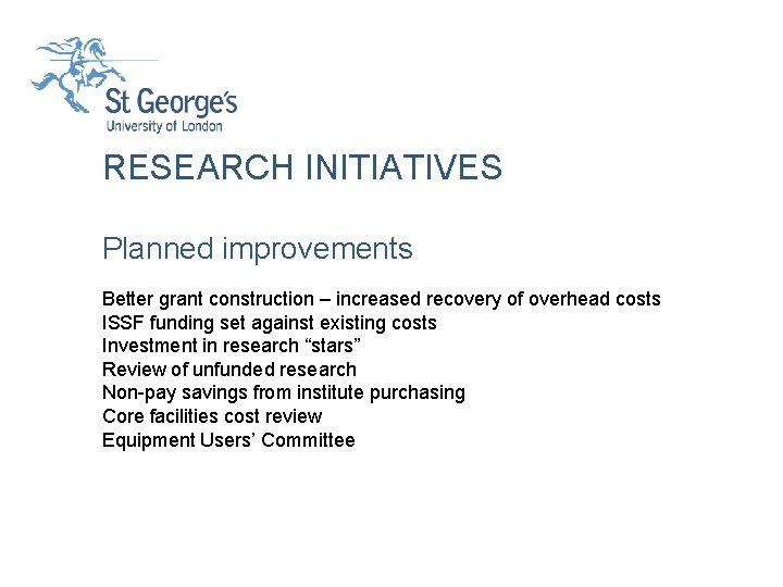 RESEARCH INITIATIVES Planned improvements Better grant construction – increased recovery of overhead costs ISSF