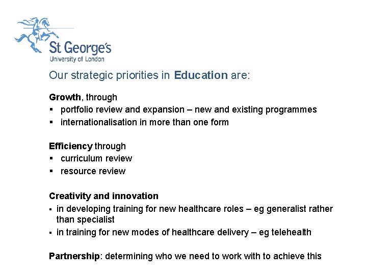 Our strategic priorities in Education are: Growth, through § portfolio review and expansion –