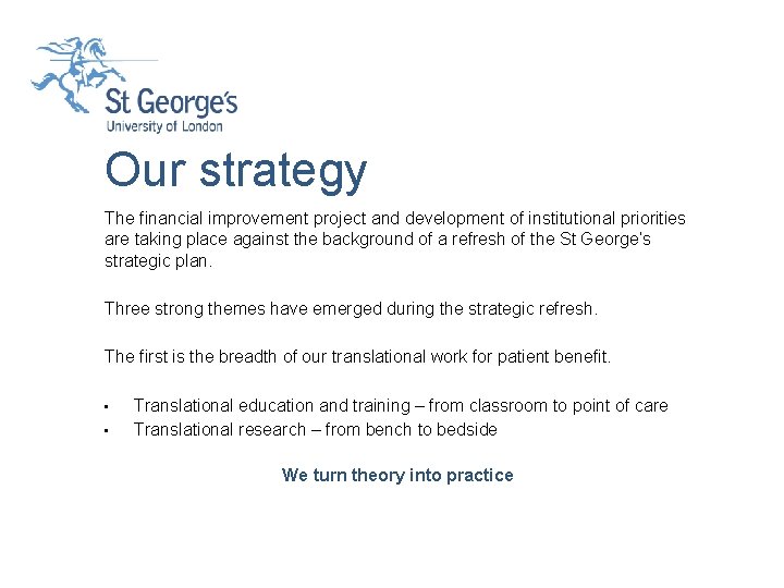 Our strategy The financial improvement project and development of institutional priorities are taking place