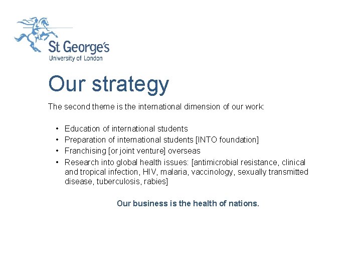 Our strategy The second theme is the international dimension of our work: • •