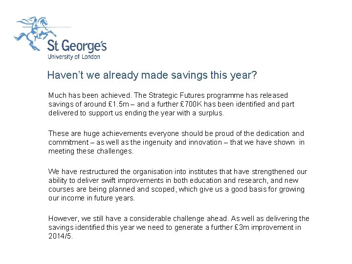 Haven’t we already made savings this year? Much has been achieved. The Strategic Futures