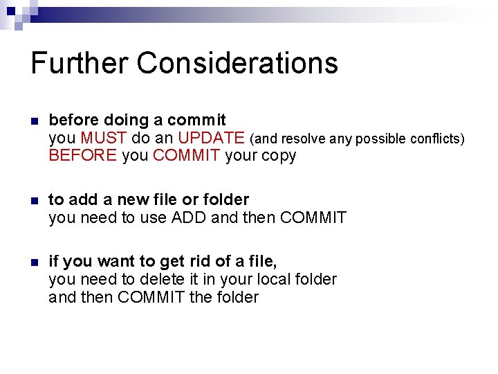 Further Considerations n before doing a commit you MUST do an UPDATE (and resolve