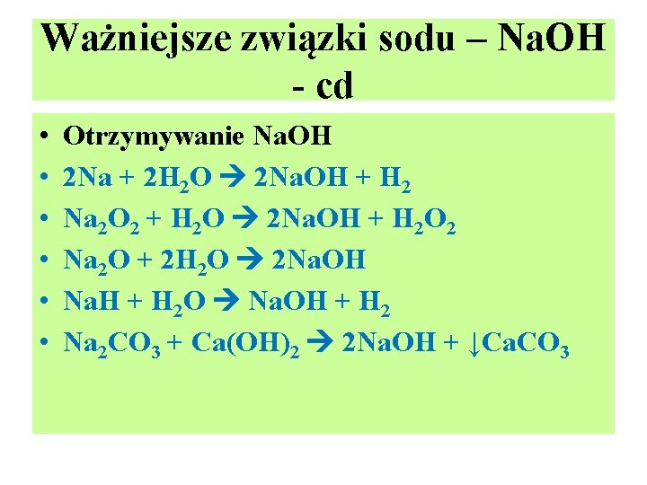 Ważniejsze związki sodu – Na. OH - cd • • • Otrzymywanie Na. OH Ważniejsze związki sodu – Na. OH - cd • • • Otrzymywanie Na. OH