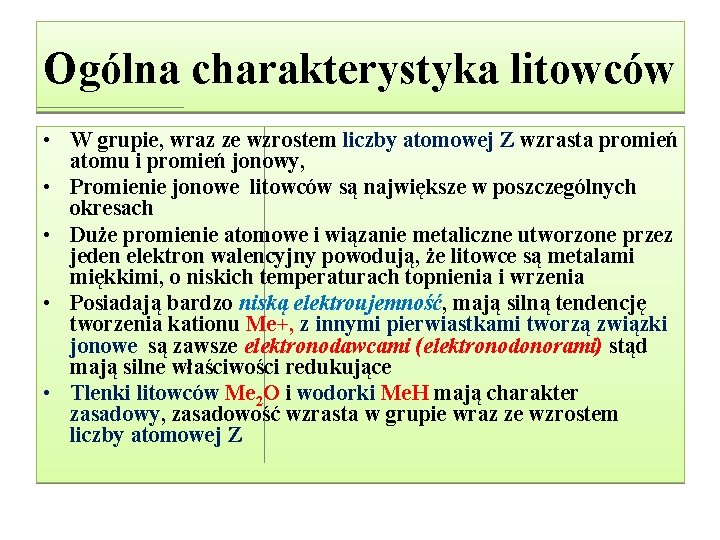 Ogólna charakterystyka litowców • W grupie, wraz ze wzrostem liczby atomowej Z wzrasta promień Ogólna charakterystyka litowców • W grupie, wraz ze wzrostem liczby atomowej Z wzrasta promień