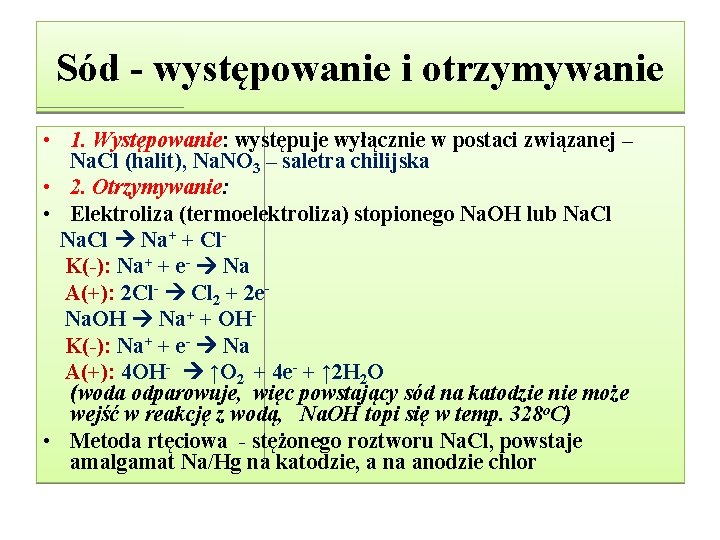 Sód - występowanie i otrzymywanie • 1. Występowanie: występuje wyłącznie w postaci związanej – Sód - występowanie i otrzymywanie • 1. Występowanie: występuje wyłącznie w postaci związanej –
