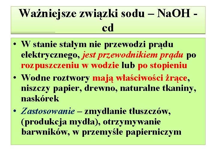 Ważniejsze związki sodu – Na. OH cd • W stanie stałym nie przewodzi prądu Ważniejsze związki sodu – Na. OH cd • W stanie stałym nie przewodzi prądu