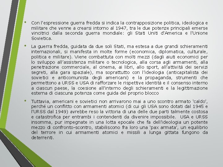  • Con l'espressione guerra fredda si indica la contrapposizione politica, ideologica e militare