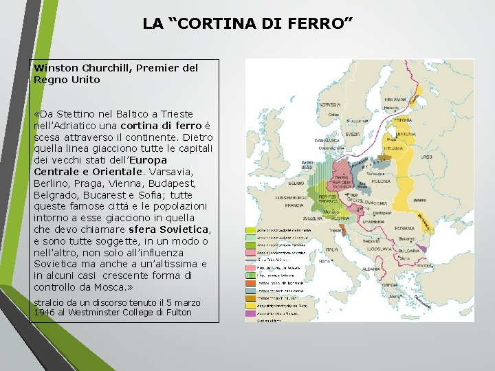 LA “CORTINA DI FERRO” Winston Churchill, Premier del Regno Unito «Da Stettino nel Baltico