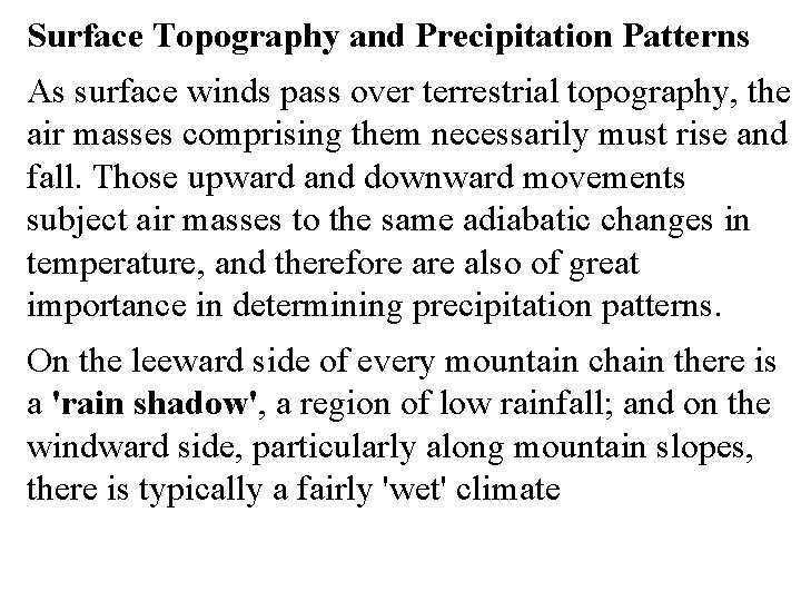 Surface Topography and Precipitation Patterns As surface winds pass over terrestrial topography, the air