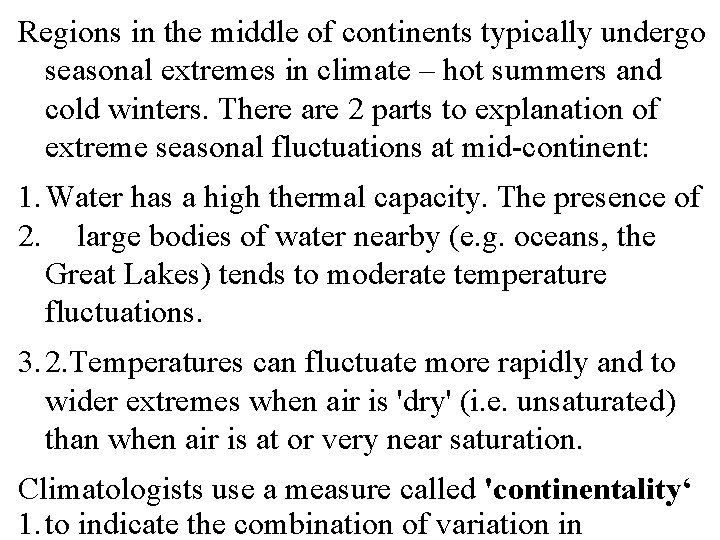 Regions in the middle of continents typically undergo seasonal extremes in climate – hot