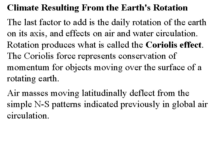 Climate Resulting From the Earth's Rotation The last factor to add is the daily
