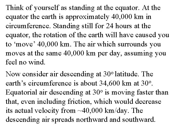 Think of yourself as standing at the equator. At the equator the earth is