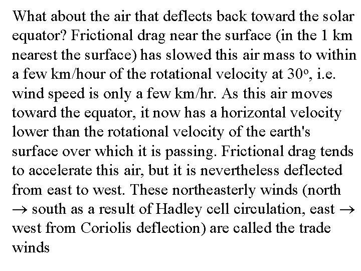 What about the air that deflects back toward the solar equator? Frictional drag near