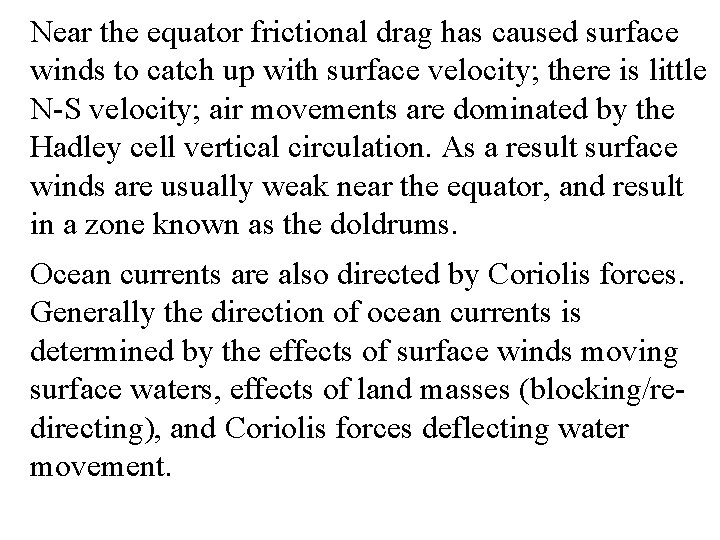 Near the equator frictional drag has caused surface winds to catch up with surface