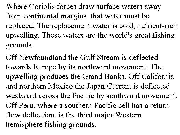 Where Coriolis forces draw surface waters away from continental margins, that water must be