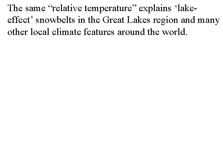 The same “relative temperature” explains ‘lakeeffect’ snowbelts in the Great Lakes region and many