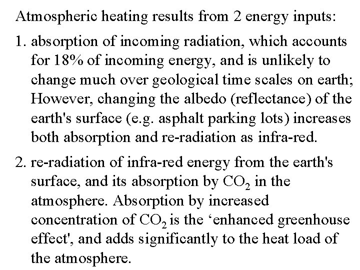 Atmospheric heating results from 2 energy inputs: 1. absorption of incoming radiation, which accounts