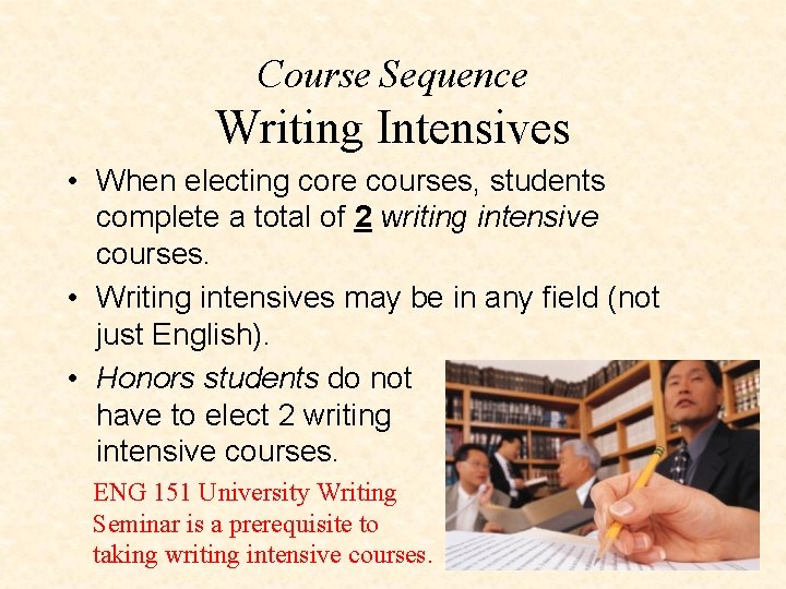 Course Sequence Writing Intensives • When electing core courses, students complete a total of