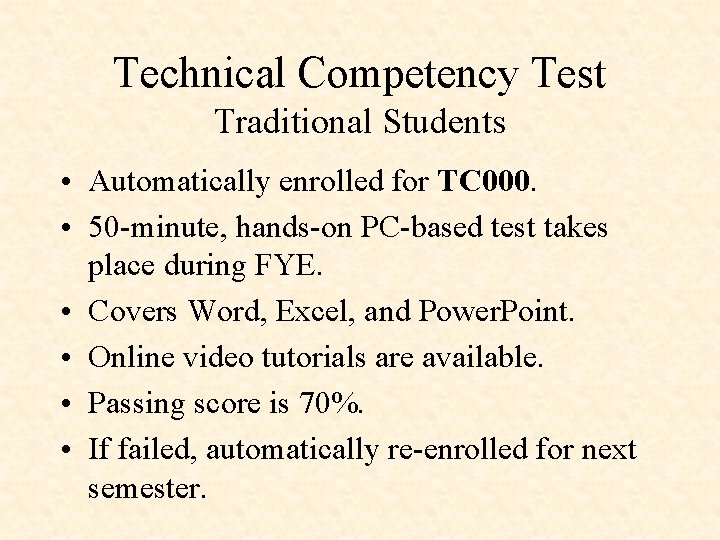 Technical Competency Test Traditional Students • Automatically enrolled for TC 000. • 50 -minute,