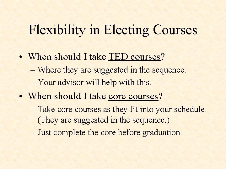 Flexibility in Electing Courses • When should I take TED courses? – Where they