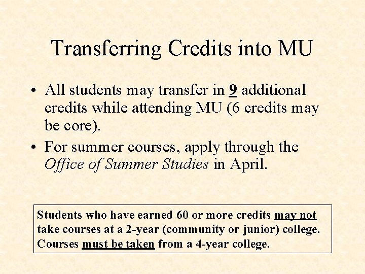 Transferring Credits into MU • All students may transfer in 9 additional credits while