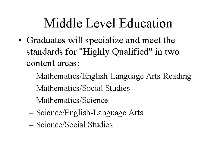 Middle Level Education • Graduates will specialize and meet the standards for "Highly Qualified"
