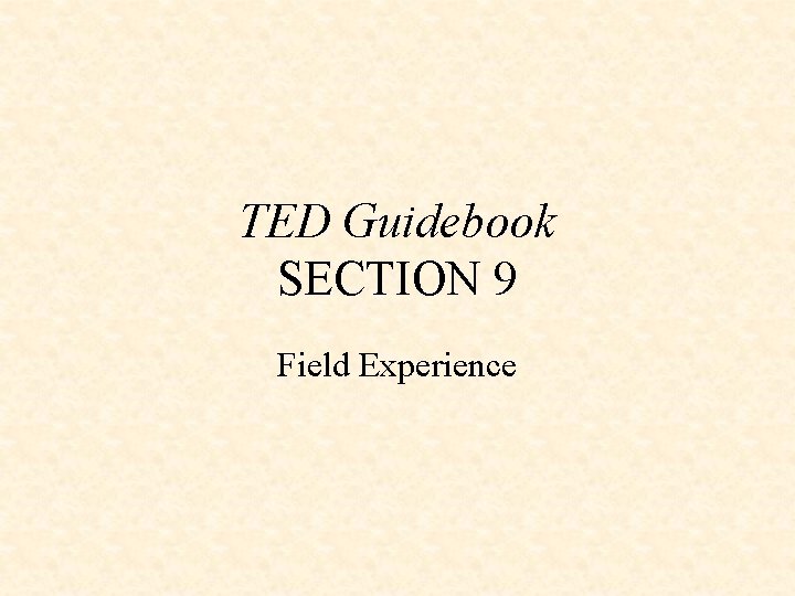 TED Guidebook SECTION 9 Field Experience 