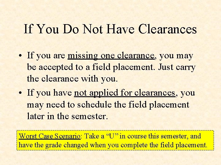 If You Do Not Have Clearances • If you are missing one clearance, you