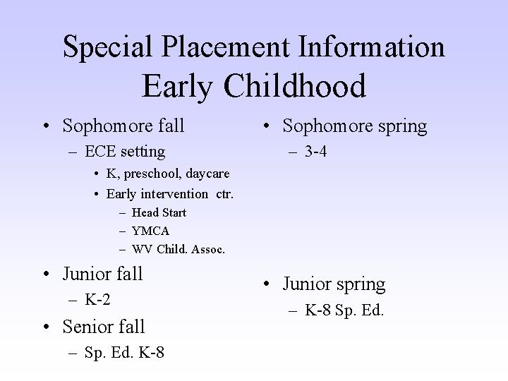 Special Placement Information Early Childhood • Sophomore fall – ECE setting • Sophomore spring