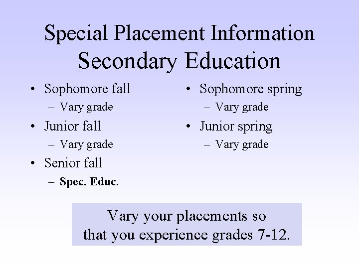 Special Placement Information Secondary Education • Sophomore fall – Vary grade • Junior fall