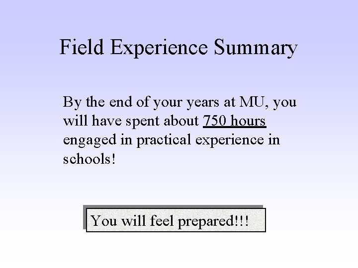Field Experience Summary By the end of your years at MU, you will have